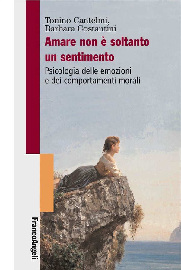 Amare non è soltanto un sentimento. Psicologia delle emozioni e dei comportamenti morali - Librerie.coop Amare non è soltanto un sentimento. Psicologia delle emozioni e dei comportamenti morali - Librerie.coop