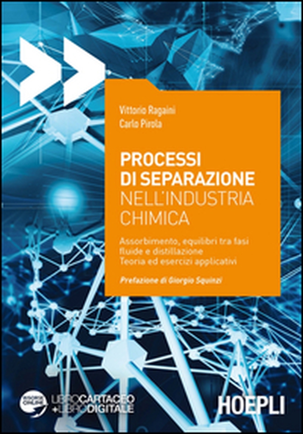 Processi di separazione nell'industria chimica. Assorbimento, equilibri tra fasi fluide e distillazione. Teoria ed esercizi applicativi - Librerie.coop Processi di separazione nell'industria chimica. Assorbimento, equilibri tra fasi fluide e distillazione. Teoria ed esercizi applicativi - Librerie.coop