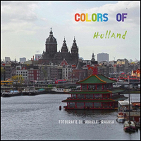 Colors of Holland - Librerie.coop Colors of Holland - Librerie.coop