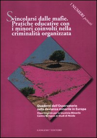 Svincolarsi dalle mafie. Pratiche educative con i minori coinvolti nella criminalità organizzata - Librerie.coop