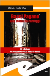 Bacci Pagano. Una storia da carruggi - Librerie.coop Bacci Pagano. Una storia da carruggi - Librerie.coop