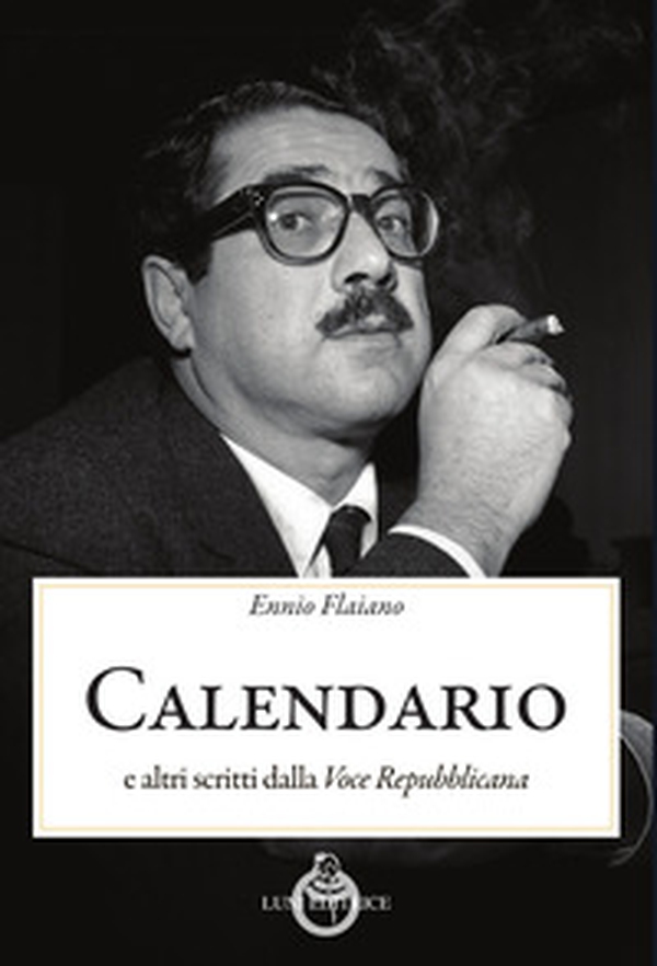 Calendario. E altri scritti dalla «Voce Repubblicana» - Librerie.coop Calendario. E altri scritti dalla «Voce Repubblicana» - Librerie.coop