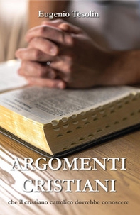 Argomenti cristiani che il cristiano cattolico dovrebbe conoscere - Librerie.coop