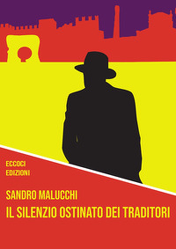 Il silenzio ostinato dei traditori - Librerie.coop Il silenzio ostinato dei traditori - Librerie.coop