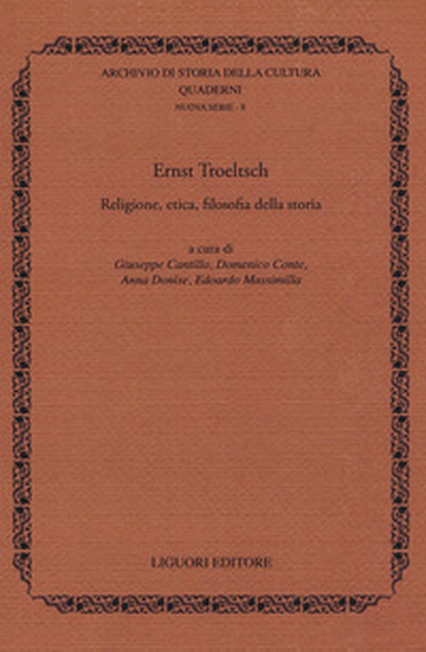 Ernst Troeltsch. Religione, etica, filosofia della storia - Librerie.coop Ernst Troeltsch. Religione, etica, filosofia della storia - Librerie.coop