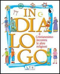 In dialogo. Il cristianesimo incontra le altre religioni - Librerie.coop