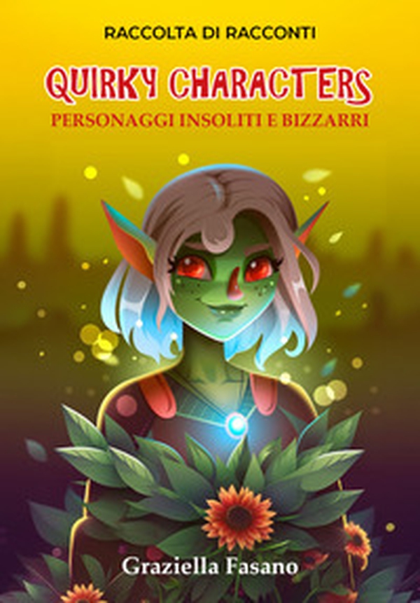 Quirky characters. Personaggi insoliti e bizzarri - Librerie.coop