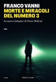 Morte e miracoli del numero 3. La nuova indagine di Steno Molteni - Librerie.coop