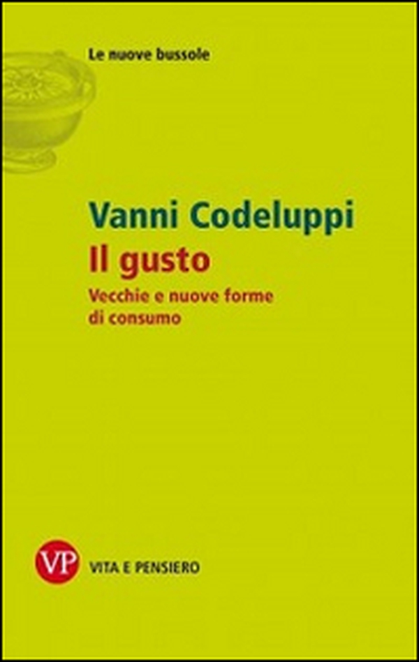 Il gusto. Vecchie e nuove forme di consumo - Librerie.coop Il gusto. Vecchie e nuove forme di consumo - Librerie.coop