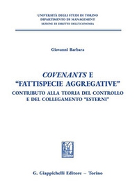 Covenants e «fattispecie aggregative». Contributo alla teoria del controllo e del collegamento «Esterni» - Librerie.coop