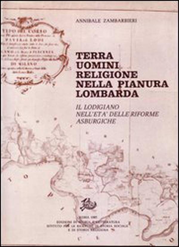 Terra uomini religione nella pianura lombarda. Il lodigiano nell'età delle riforme asburgiche - Librerie.coop Terra uomini religione nella pianura lombarda. Il lodigiano nell'età delle riforme asburgiche - Librerie.coop