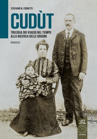 Cudùt. Trilogia dei viaggi nel tempo alla ricerca delle origini - Librerie.coop