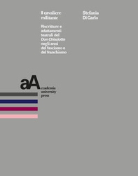 Il cavaliere militante. Riscritture e adattamenti teatrali del «Don Chisciotte» negli anni del fascismo e del franchismo - Librerie.coop