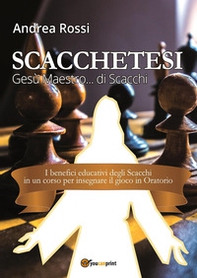 Scacchetesi. Gesù maestro... di scacchi - Librerie.coop