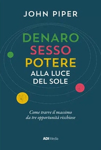 Denaro, sesso e potere alla luce del sole - Librerie.coop