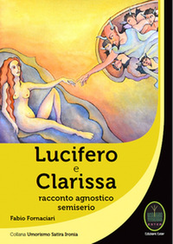 Lucifero e Clarissa. Racconto agnostico semiserio - Librerie.coop Lucifero e Clarissa. Racconto agnostico semiserio - Librerie.coop