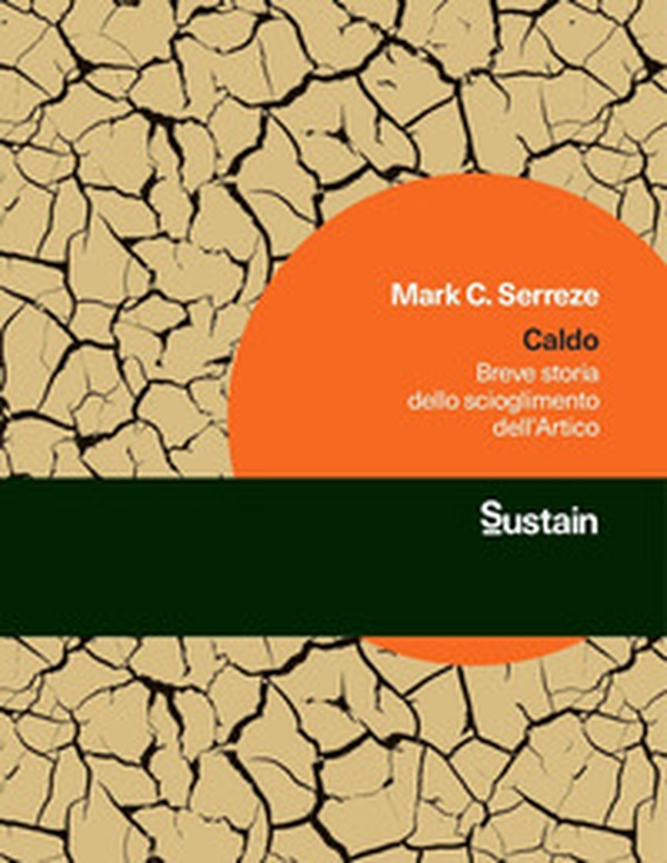 Caldo. Breve storia dello scioglimento dell'Artico - Librerie.coop Caldo. Breve storia dello scioglimento dell'Artico - Librerie.coop