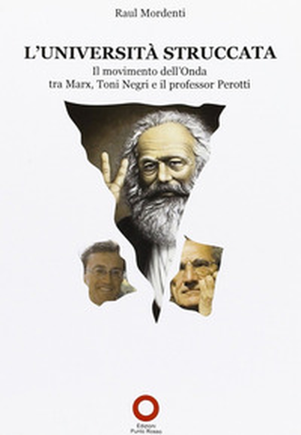 L'Università struccata. Il movimento dell'onda tra Marx, Toni Negri e il professor Perotti - Librerie.coop L'Università struccata. Il movimento dell'onda tra Marx, Toni Negri e il professor Perotti - Librerie.coop