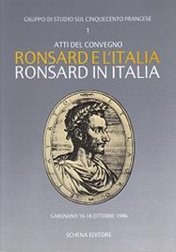 Ronsard e l'Italia. Ronsard in Italia. Atti del Convegno (Gargnano, 16-18 ottobre 1986) - Librerie.coop Ronsard e l'Italia. Ronsard in Italia. Atti del Convegno (Gargnano, 16-18 ottobre 1986) - Librerie.coop