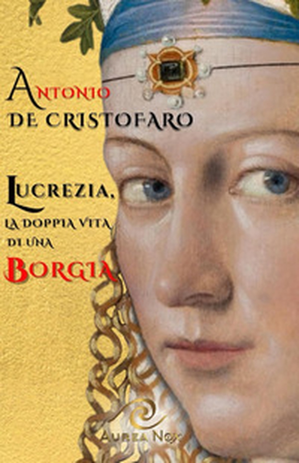 Lucrezia, la doppia vita di una Borgia - Librerie.coop Lucrezia, la doppia vita di una Borgia - Librerie.coop