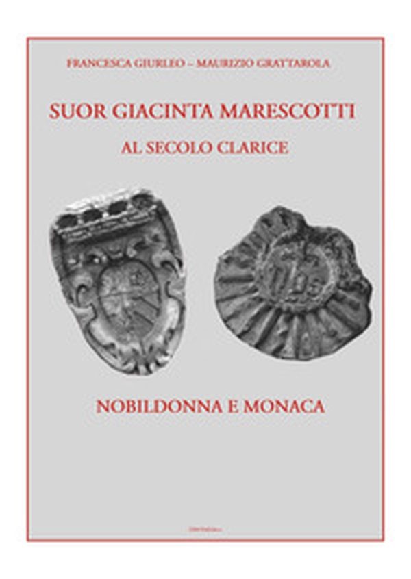 Suor Giacinta Marescotti, al secolo Clarice. Nobildonna e monaca - Librerie.coop Suor Giacinta Marescotti, al secolo Clarice. Nobildonna e monaca - Librerie.coop