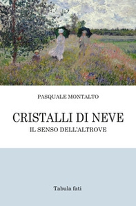 Cristalli di neve. Il senso dell'Altrove - Librerie.coop Cristalli di neve. Il senso dell'Altrove - Librerie.coop