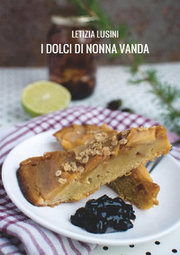 I dolci di nonna Vanda - Librerie.coop I dolci di nonna Vanda - Librerie.coop
