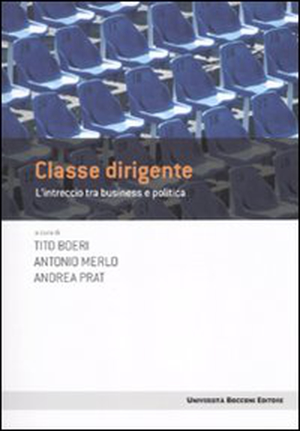 Classe dirigente. L'intreccio tra business e politica - Librerie.coop Classe dirigente. L'intreccio tra business e politica - Librerie.coop