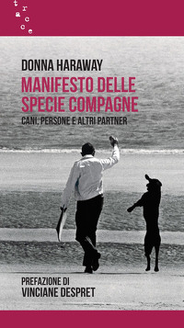 Manifesto delle specie compagne. Cani, persone e altri partner - Librerie.coop Manifesto delle specie compagne. Cani, persone e altri partner - Librerie.coop