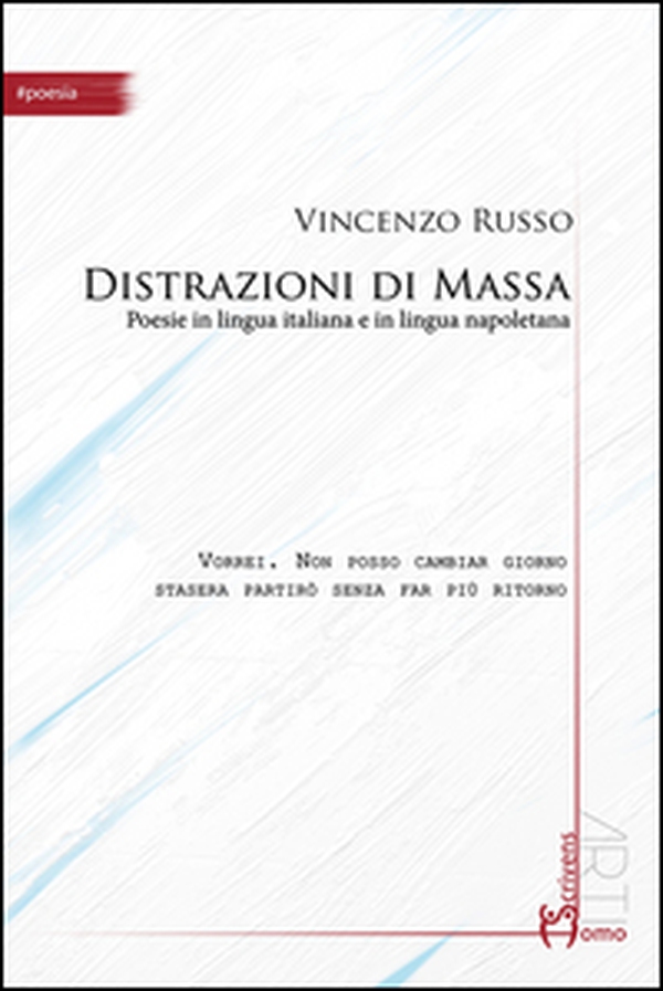 Distrazioni di massa. Poesie in lingua italiana e in lingua napoletana - Librerie.coop