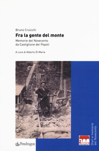 Fra la gente del monte. Memorie del Novecento da Castiglione dei Pepoli - Librerie.coop
