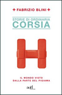 Storie di ordinaria corsia. Il mondo visto dalla parte del pigiama - Librerie.coop