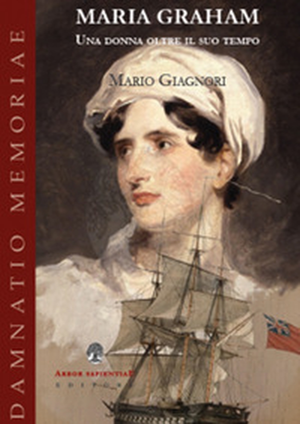 Maria Graham. Una donna oltre il suo tempo - Librerie.coop Maria Graham. Una donna oltre il suo tempo - Librerie.coop