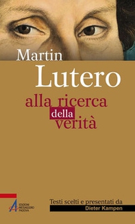 Martin Lutero. Alla ricerca della verità - Librerie.coop