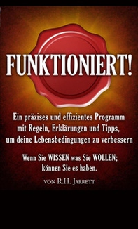Funktioniert!. Ein präzises und effizientes Programm mit Regeln, Erklärungen und Tipps, um deine Lebensbedingungen zu verbessern - Librerie.coop