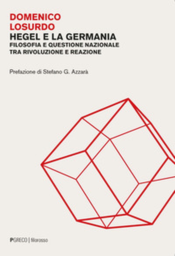 Hegel e la Germania. Filosofia e questione nazionale tra rivoluzione e reazione - Librerie.coop Hegel e la Germania. Filosofia e questione nazionale tra rivoluzione e reazione - Librerie.coop