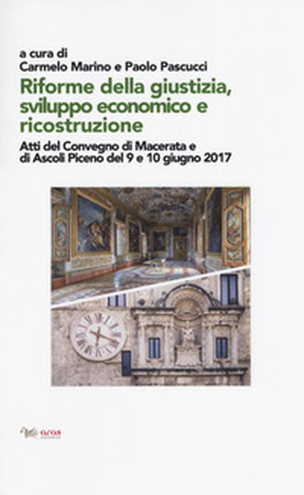 Riforme della giustizia, sviluppo economico e ricostruzione. Atti del Convegno (Macerata e Ascoli Piceno, 9-10 giugno 2019) - Librerie.coop Riforme della giustizia, sviluppo economico e ricostruzione. Atti del Convegno (Macerata e Ascoli Piceno, 9-10 giugno 2019) - Librerie.coop