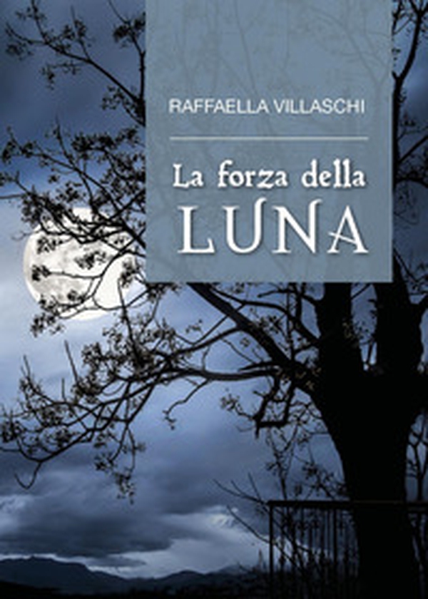 La forza della luna - Librerie.coop La forza della luna - Librerie.coop