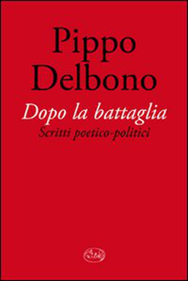 Dopo la battaglia. Scritti poetico-politici - Librerie.coop Dopo la battaglia. Scritti poetico-politici - Librerie.coop