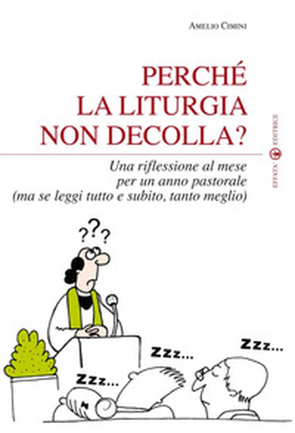 Perché la liturgia non decolla? Una riflessione al mese per un anno pastorale (ma se leggi tutto e subito, tanto meglio) - Librerie.coop Perché la liturgia non decolla? Una riflessione al mese per un anno pastorale (ma se leggi tutto e subito, tanto meglio) - Librerie.coop