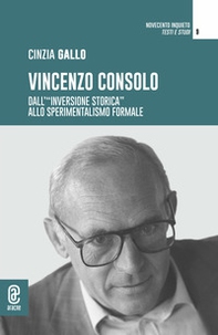 Vincenzo Consolo. Dall'«inversione storica» allo sperimentalismo formale - Librerie.coop