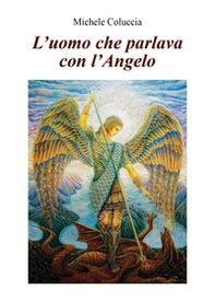 L'uomo che parlava con l'angelo - Librerie.coop