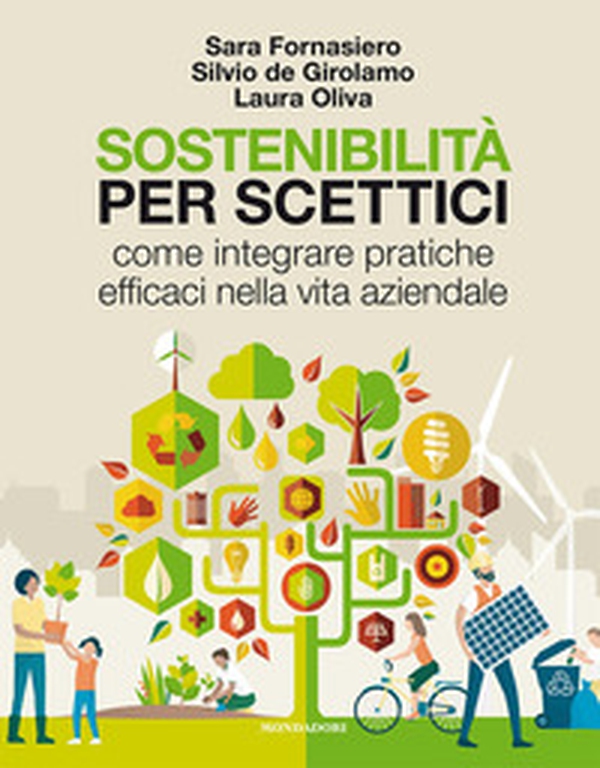 Sostenibilità per scettici. Come integrare pratiche efficaci nella vita aziendale - Librerie.coop Sostenibilità per scettici. Come integrare pratiche efficaci nella vita aziendale - Librerie.coop