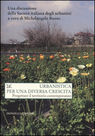 Urbanistica per una diversa crescita. Progettare il territorio contemporaneo - Librerie.coop
