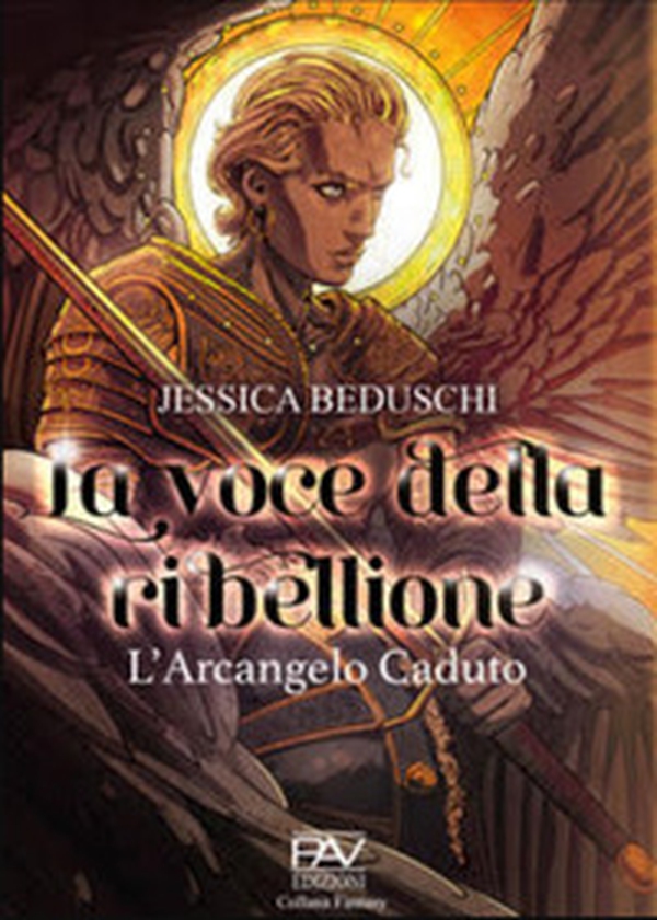 La voce della Ribellione. L'Arcangelo caduto - Librerie.coop La voce della Ribellione. L'Arcangelo caduto - Librerie.coop