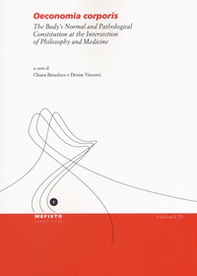 Oeconomia corporis. The body's normal and pathological constitution at the intersection of philosophy and medicine - Librerie.coop