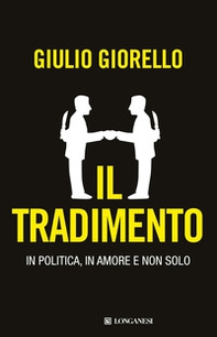 Il tradimento. In politica, in amore e non solo - Librerie.coop Il tradimento. In politica, in amore e non solo - Librerie.coop