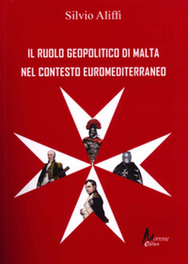 Il ruolo geopolitico di Malta nel contesto euromediterraneo - Librerie.coop Il ruolo geopolitico di Malta nel contesto euromediterraneo - Librerie.coop