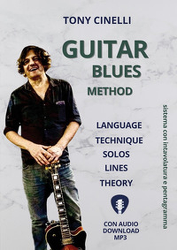 Guitar blues method. Language, technique, solos, lines, theory. Sistema con intavolatura a pentagramma - Librerie.coop Guitar blues method. Language, technique, solos, lines, theory. Sistema con intavolatura a pentagramma - Librerie.coop