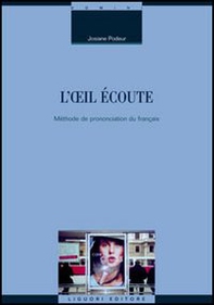 L'oeil écoute. Méthode de prononciation du français - Librerie.coop